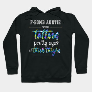 Fbomb Auntie Tattoos Pretty Eyes Thick Thighs Funny Hoodie